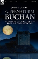 Book Cover for Supernatural Buchan - Stories of ancient spirits uncanny places and strange creatures by John Buchan