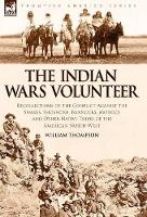 Book Cover for The Indian Wars Volunteer by William Thompson