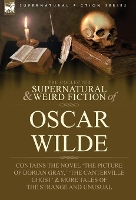 Book Cover for The Collected Supernatural & Weird Fiction of Oscar Wilde-Includes the Novel 'The Picture of Dorian Gray, ' 'Lord Arthur Savile's Crime, ' 'The Canter by Oscar Wilde