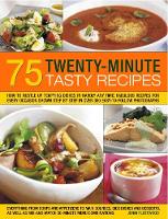 Book Cover for 75 Twenty-Minute Tasty Recipes How to rustle up tempting dishes in hardly any time: fabulous recipes for every occasion shown step by step in over 350 easy-to-follow photographs; everything from soups by Jenni Fleetwood