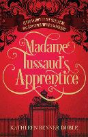 Book Cover for Madame Tussaud’s Apprentice by Kathleen Benner Duble