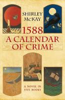 Book Cover for 1588: A Calendar of Crime A Novel in Five Books by Shirley McKay
