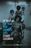 Book Cover for Detroit 67: The Year That Changed Soul by Stuart Cosgrove