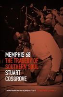 Book Cover for Memphis 68: The Tragedy of Southern Soul by Stuart Cosgrove