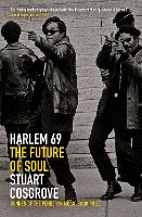 Book Cover for Harlem 69: The Future of Soul by Stuart Cosgrove