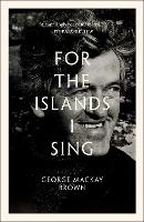 Book Cover for For the Islands I Sing by George Mackay Brown