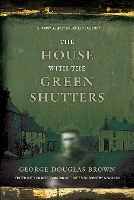 Book Cover for The House with the Green Shutters by George Douglas Brown