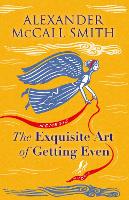 Book Cover for The Exquisite Art of Getting Even by Alexander McCall Smith