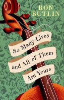 Book Cover for So Many Lives and All of them Yours  by Ron Butlin