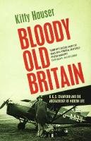 Book Cover for Bloody Old Britain by Kitty Hauser