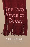 Book Cover for The Two Kinds of Decay by Sarah Manguso