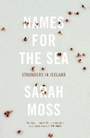 Book Cover for Names for the Sea by Sarah Moss