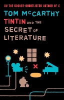 Book Cover for Tintin And The Secret Of Literature by Tom McCarthy