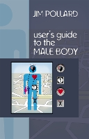 Book Cover for The User's Guide to the Male Body by Jim Pollard