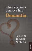 Book Cover for When Someone You Love Has Dementia by Susan Elliot-Wright