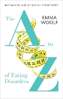 Book Cover for The A to Z of Eating Disorders by Emma Woolf