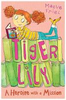 Cover for Tiger Lily: A Heroine with a Mission by Maeve Friel