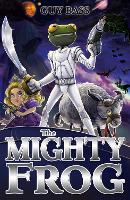 Book Cover for The Mighty Frog by Guy Bass