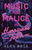 Book Cover for Music and Malice in Hurricane Town by Alex Bell