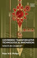 Book Cover for Governing Transformative Technological Innovation by Peter W.B. Phillips