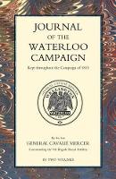 Book Cover for JOURNAL OF THE WATERLOO CAMPAIGN Volume One by General Cavalie Mercer