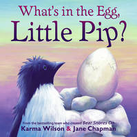 Book Cover for What's in the Egg, Little Pip? by Karma Wilson, Jane Chapman