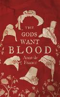 Book Cover for The Gods Want Blood by Anatole France