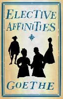 Book Cover for Elective Affinities Newly Translated and Annotated by Johann Wolfgang von Goethe