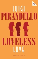 Book Cover for Loveless Love by Luigi Pirandello