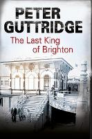 Book Cover for The Last King of Brighton by Peter Guttridge