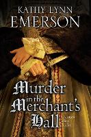 Book Cover for Murder in the Merchant's Hall by Kathy Lynn Emerson