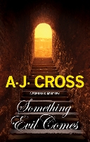 Book Cover for Something Evil Comes by A.J. Cross