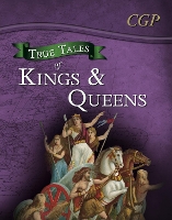 Book Cover for True Tales of Kings & Queens — Reading Book: Boudica, Alfred the Great, King John & Queen Victoria by CGP Books