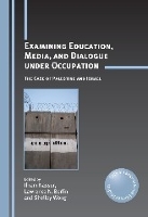 Book Cover for Examining Education, Media, and Dialogue under Occupation by Ilham Nasser