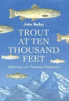 Book Cover for Trout at Ten Thousand Feet by John Bailey