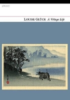 Book Cover for A Village Life by Louise Gluck