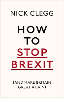 Book Cover for How To Stop Brexit (And Make Britain Great Again) by Nick Clegg