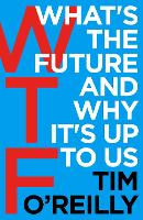 Book Cover for WTF?: What's the Future and Why It's Up to Us by Tim O'Reilly