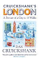 Book Cover for Cruickshank’s London: A Portrait of a City in 13 Walks by Dan Cruickshank
