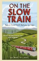 Book Cover for On The Slow Train by Michael Williams