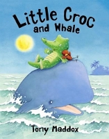 Book Cover for Little Croc and Whale by Tony Maddox