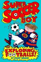 Book Cover for Super Soccer Boy and the Exploding Footballs! by Judy Brown