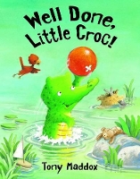 Book Cover for Well Done, Little Croc! by Tony Maddox