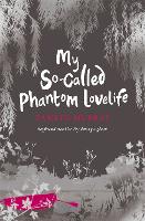 Book Cover for My So-Called Phantom Lovelife by Tamsyn Murray