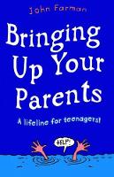 Book Cover for Bringing Up Your Parents by John Farman