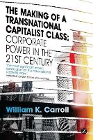 Book Cover for The Making of a Transnational Capitalist Class by William K Carroll