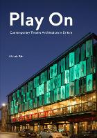 Book Cover for Play On: Contemporary Theatre Architecture in Britain by Alistair Fair