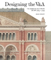 Book Cover for Designing the V&A: The Museum as a Work of Art (1857-1909) by Julius Bryant