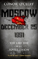 Book Cover for Moscow, December 25, 1991 by Conor O'Clery