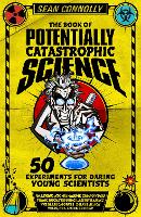 Book Cover for The Book of Potentially Catastrophic Science by Sean Connolly